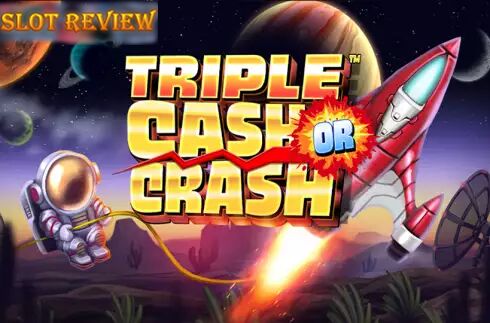 Triple Cash or Crash